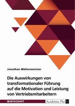 Die Auswirkungen von transformationaler Führung auf die Motivation und Leistung von Vertriebsmitarbeitern (eBook, PDF)