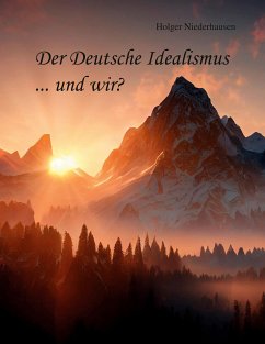 Der Deutsche Idealismus ... und wir? (eBook, ePUB) - Niederhausen, Holger