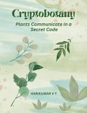Cryptobotany: Plants Communicate in a Secret Code (eBook, ePUB)