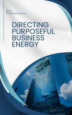 Directing Purposeful Business Energy (Business Energy Design, #1) (eBook, ePUB) - Chimannimanni, Brian