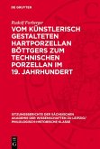 Vom künstlerisch gestalteten Hartporzellan Böttgers zum technischen Porzellan im 19. Jahrhundert (eBook, PDF) Vom künstlerisch gestalteten Hartporzellan Böttgers zum technischen Porzellan im 19. Jahrhundert (eBook, PDF)