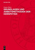 Grundlagen und Arbeitsmethoden der Kernphysik (eBook, PDF)