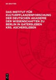 Das Institut für Kulturpflanzenforschung der Deutschen Akademie der Wissenschaften zu Berlin in Gatersleben Krs. Aschersleben (eBook, PDF)