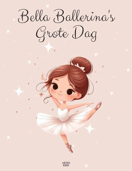Bella Ballerina's Grote Dag: Een Avontuur van Dans en Dromen (eBook, ePUB)