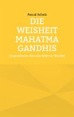 Die Weisheit Mahatma Gandhis (eBook, ePUB)