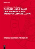Theorie und Praxis der einheitlichen Webstuhleinstellung (eBook, PDF) Theorie und Praxis der einheitlichen Webstuhleinstellung (eBook, PDF)