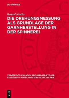 Die Drehungsmessung als Grundlage der Garnherstellung in der Spinnerei (eBook, PDF) - Nestler, Roland Die Drehungsmessung als Grundlage der Garnherstellung in der Spinnerei (eBook, PDF) - Nestler, Roland
