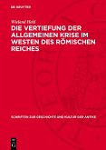 Die Vertiefung der allgemeinen Krise im Westen des römischen Reiches (eBook, PDF) Die Vertiefung der allgemeinen Krise im Westen des römischen Reiches (eBook, PDF)