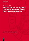 Hippocratis De Morbis III / Hippokrates Über die Krankheiten III (eBook, PDF)