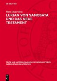 Lukian von Samosata und das Neue Testament (eBook, PDF) Lukian von Samosata und das Neue Testament (eBook, PDF)
