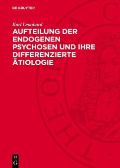 Aufteilung der endogenen Psychosen und ihre differenzierte Ätiologie (eBook, PDF) - Leonhard, Karl