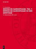 Römische Sarkophage, Teil 1: Römische Sarkophage in der Ermitage (eBook, PDF)