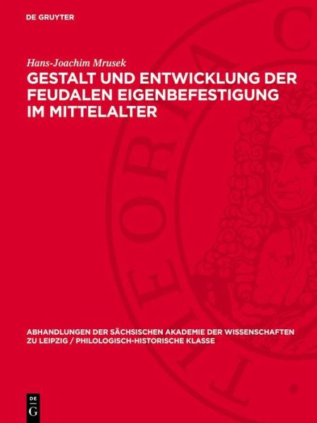 Gestalt und Entwicklung der feudalen Eigenbefestigung im Mittelalter (eBook, PDF)