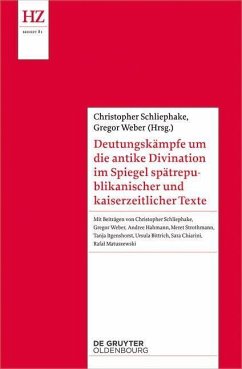 Deutungskämpfe um die antike Divination im Spiegel spätrepublikanischer und kaiserzeitlicher Texte (eBook, ePUB)