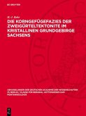 Die Korngefügefazies der Zweigürteltektonite im kristallinen Grundgebirge Sachsens (eBook, PDF)