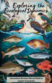 Exploring the Ecological Dynamics : Interactions Between Fish and Birds in Aquatic Ecosystems (eBook, ePUB)