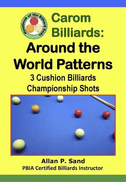 Carom Billiards: Around the World Patterns - 3-Cushion Billiards Championship Shots (eBook, ePUB) Carom Billiards: Around the World Patterns - 3-Cushion Billiards Championship Shots (eBook, ePUB)