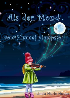 Als der Mond vom Himmel plumpste (eBook, ePUB) - Haupt, Linda Marie