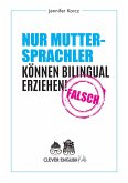 Nur Muttersprachler können Bilingual erziehen - Falsch (eBook, ePUB)