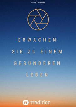 Erwachen Sie zu einem gesünderen Leben (eBook, ePUB) - Steingrube, Phillip