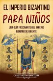 El Imperio bizantino para niños: Una guía fascinante del Imperio romano de Oriente (eBook, ePUB)