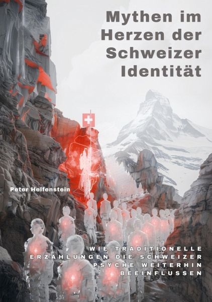 Mythen im Herzen der Schweizer Identität (eBook, ePUB) Mythen im Herzen der Schweizer Identität (eBook, ePUB)