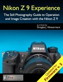 Nikon Z 9 Experience - Updated for Firmware 5 - Photography User Guide Book for the Nikon Z9 (eBook, ePUB) Nikon Z 9 Experience - Updated for Firmware 5 - Photography User Guide Book for the Nikon Z9 (eBook, ePUB)