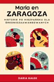 María en Zaragoza: Historie po Hiszpansku dla Sredniozaawansowanych (eBook, ePUB)
