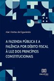 A Fazenda Pública e a falência por débito fiscal à luz dos princípios constitucionais (eBook, ePUB)