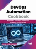 DevOps Automation Cookbook: Harness the power of DevOps with 125+ automation recipes (eBook, ePUB)