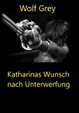 Katharinas Wunsch nach Unterwerfung (eBook, ePUB)