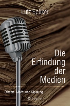 Die Erfindung der Medien (eBook, ePUB) - Spilker, Lutz