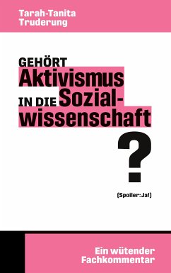 Gehört Aktivismus in die Sozialwissenschaft? (eBook, ePUB) - Truderung, Tarah-Tanita