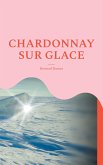 Chardonnay sur glace (eBook, ePUB)