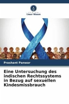 Eine Untersuchung des indischen Rechtssystems in Bezug auf sexuellen Kindesmissbrauch - Panwar, Prashant