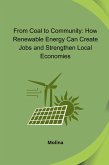 From Coal to Community: How Renewable Energy Can Create Jobs and Strengthen Local Economies