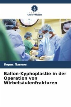 Ballon-Kyphoplastie in der Operation von Wirbelsäulenfrakturen - Pavlov, Boris