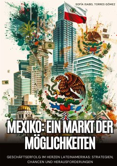 Mexiko: Ein Markt der Möglichkeiten - Torres Gómez, Sofía Isabel