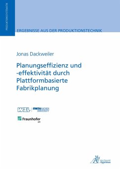 Planungseffizienz und -effektivität durch Plattformbasierte Fabrikplanung - Dackweiler, Jonas