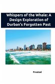 Whispers of the Whale: A Design Exploration of Durban's Forgotten Past