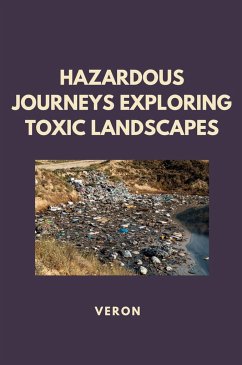 Hazardous Journeys Exploring Toxic Landscapes - VERON