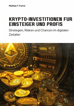 Krypto-Investitionen für Einsteiger und Profis - Forrer, Mathias T.