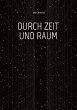 DURCH ZEIT UND RAUM - Bild 1