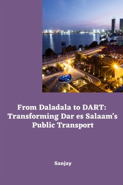 From Daladala to DART: Transforming Dar es Salaam's Public Transport - Sanjay