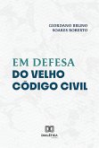 Em Defesa do Velho Código Civil (eBook, ePUB) Em Defesa do Velho Código Civil (eBook, ePUB)
