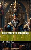 Throne Games: The Tribalia Saga (Thone Games, #1) (eBook, ePUB) Throne Games: The Tribalia Saga (Thone Games, #1) (eBook, ePUB)