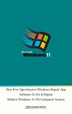 Best Free Open Source Windows Repair App Software To Fix & Repair Broken Windows 11 OS Computer System (eBook, ePUB) Best Free Open Source Windows Repair App Software To Fix & Repair Broken Windows 11 OS Computer System (eBook, ePUB)