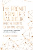 The Prompt Engineer's Handbook: Effective Prompts for Optimal Results (eBook, ePUB)