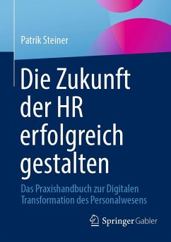 Die Zukunft der HR erfolgreich gestalten - Steiner, Patrik