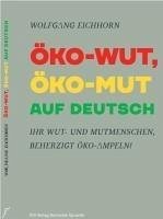 ÖKO-WUT, ÖKO-MUT AUF DEUTSCH - Eichhorn, Wolfgang